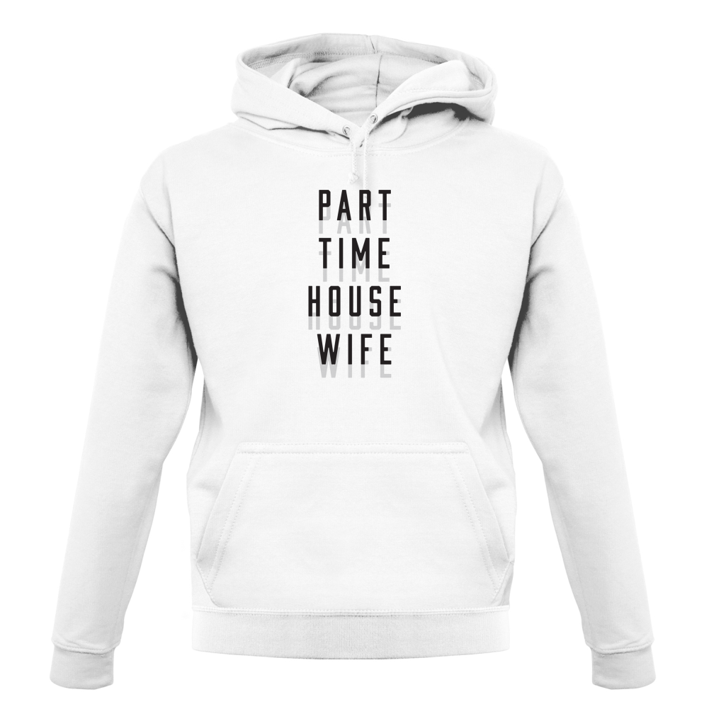 Part Time House Wife T Shirt