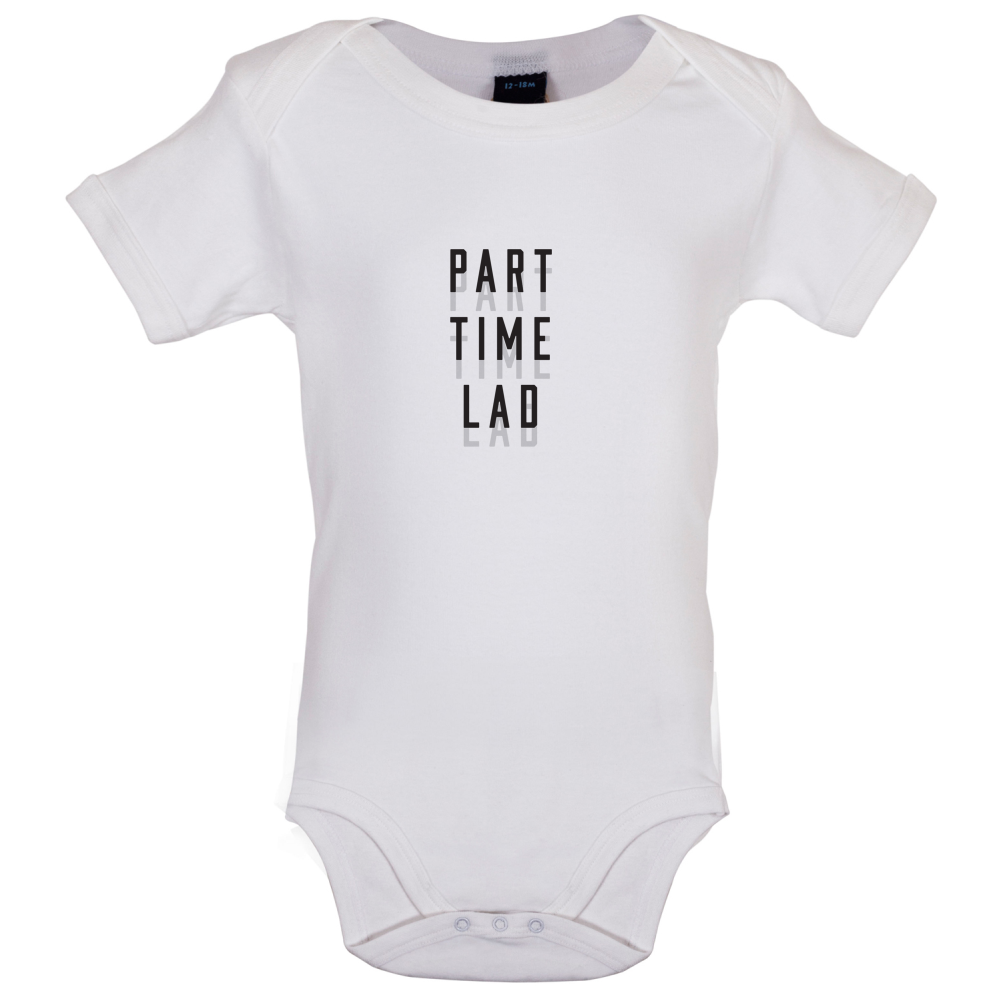 Part Time Lad Baby T Shirt