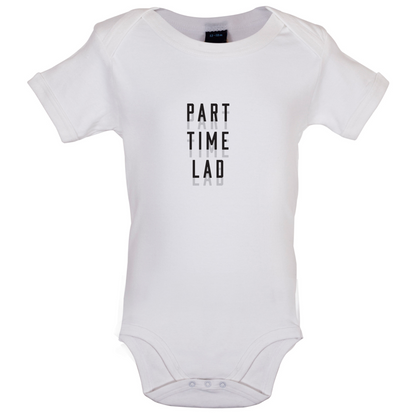 Part Time Lad Baby T Shirt