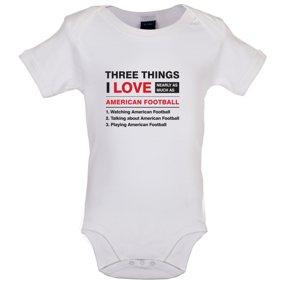 Three Things I Love Nearly As Much As American Football Baby T Shirt