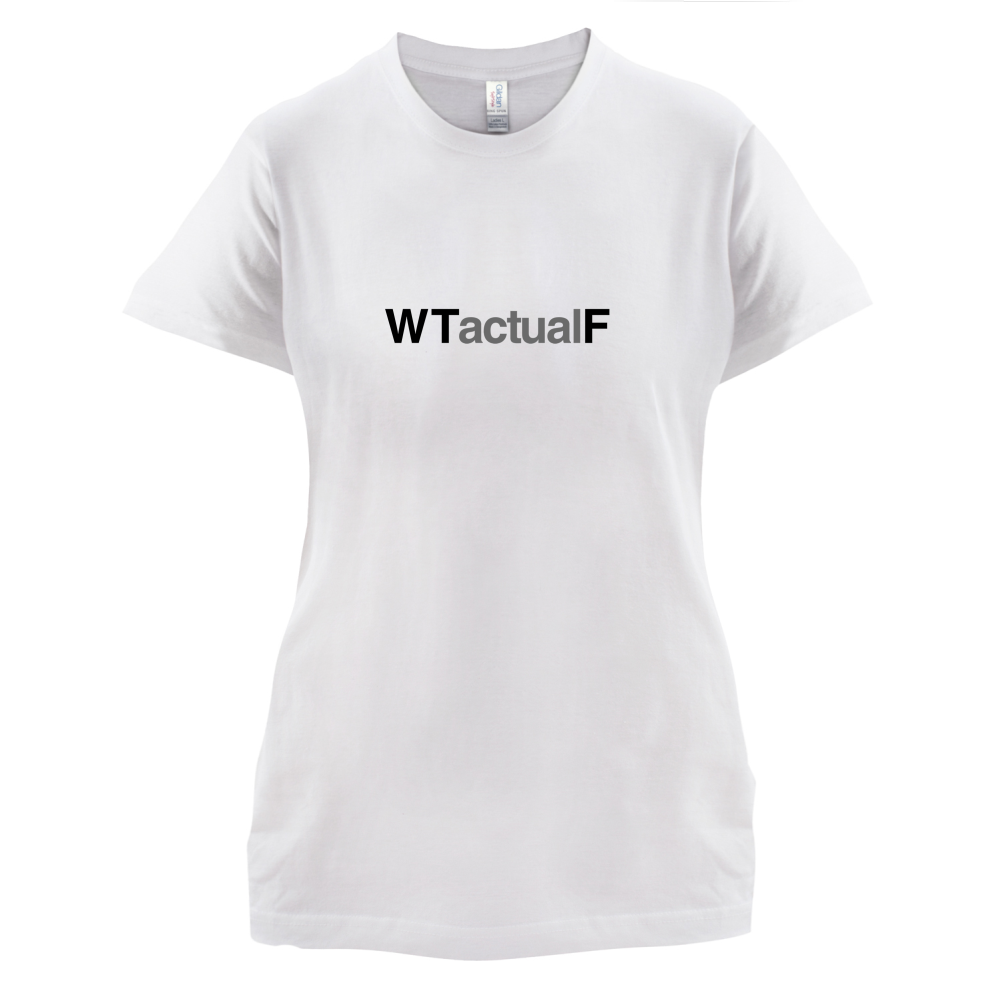 What The Actual F T Shirt