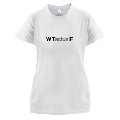 What The Actual F T Shirt