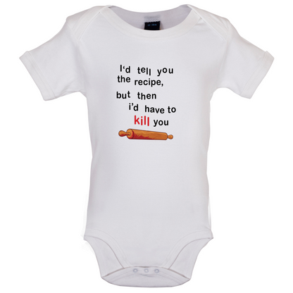 I'd Tell You The Recipe But I'd Have To Kill You Baby T Shirt