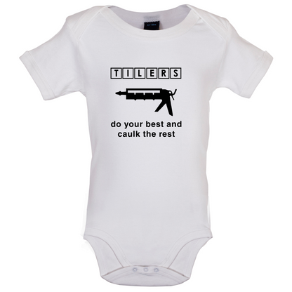 Tilers Do Your Best Caulk The Rest Baby T Shirt