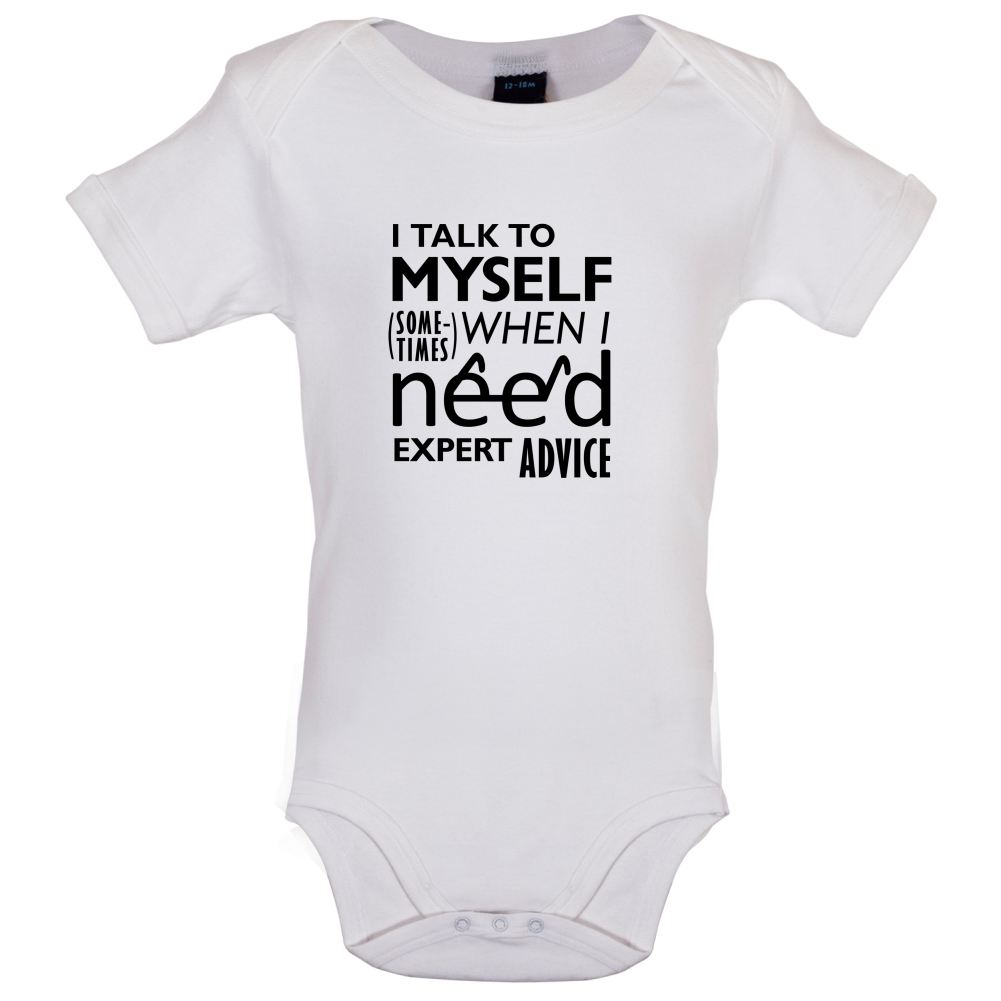 I Talk To Myself For Expert Advice Baby T Shirt