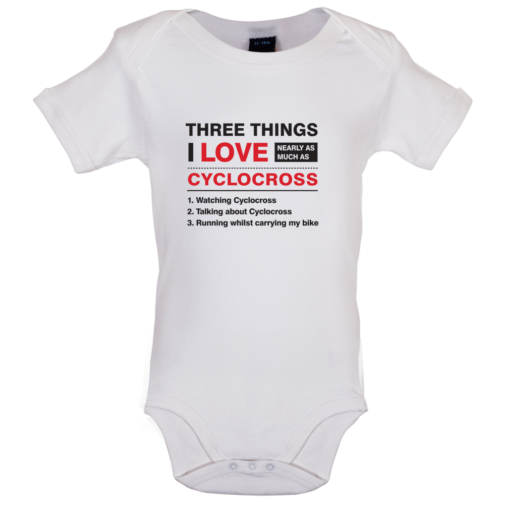 Three Things I Love Nearly As Much As Cyclocross Baby T Shirt