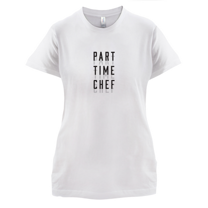 Part Time Chef T Shirt