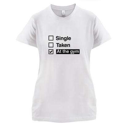 Single Taken At The Gym T Shirt