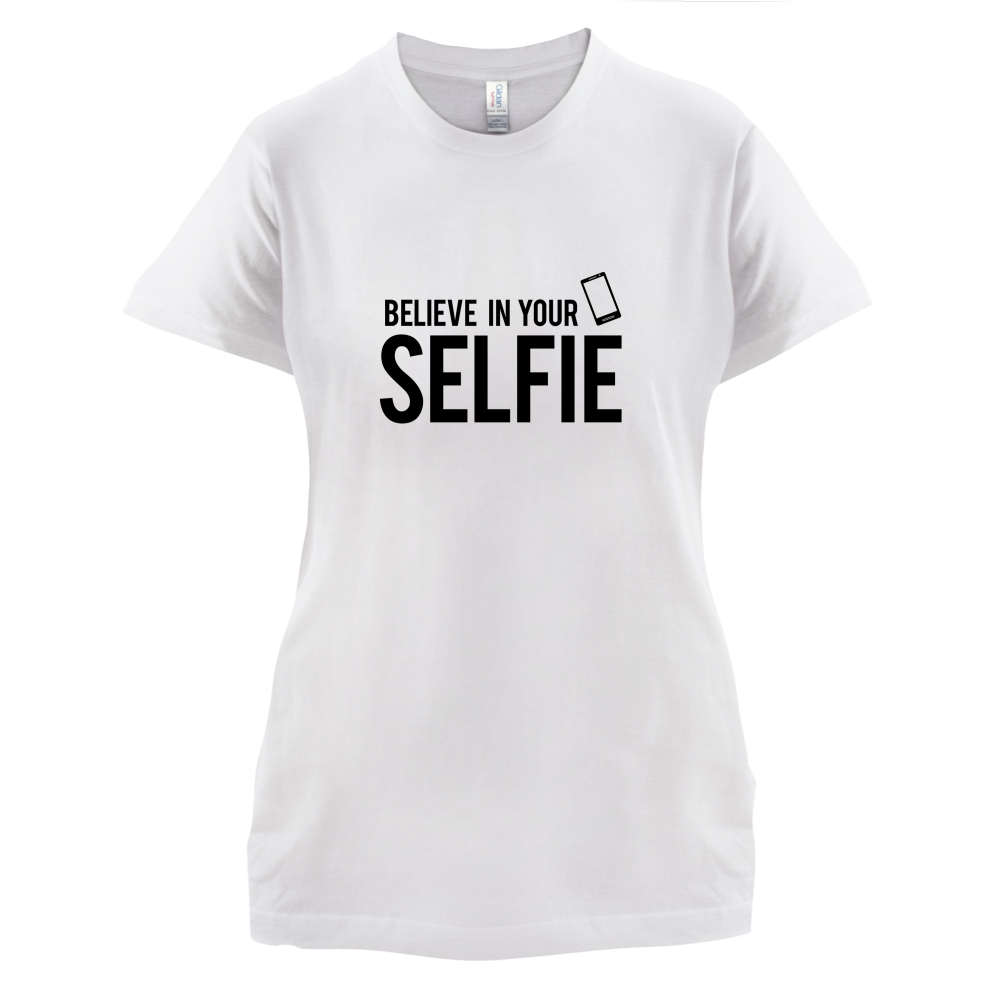 Believe In Your Selfie T Shirt