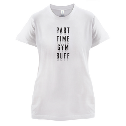 Part Time Gym Buff T Shirt