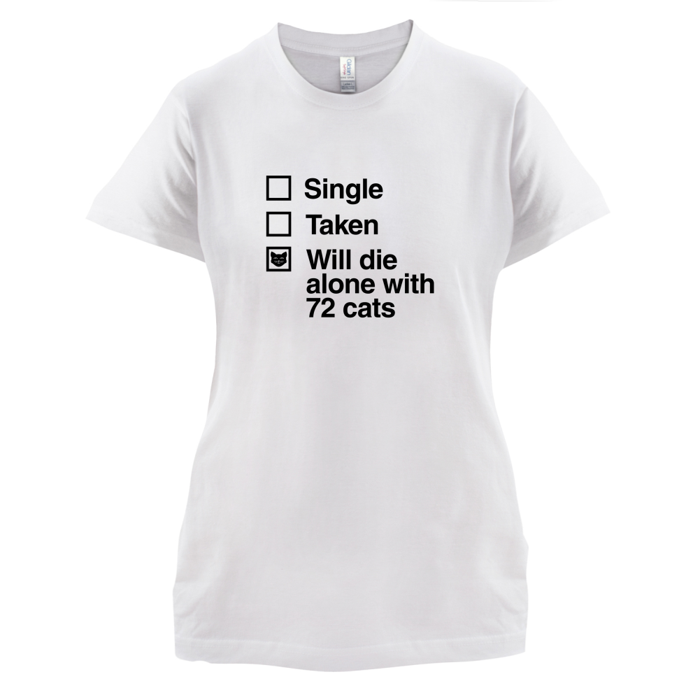 Single Taken Die With Cats T Shirt