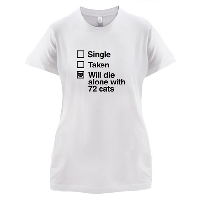 Single Taken Die With Cats T Shirt