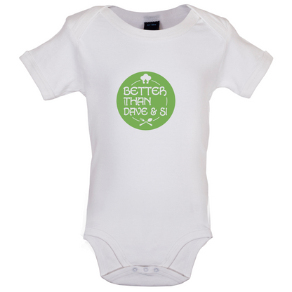 Better Than Dave And Si Baby T Shirt