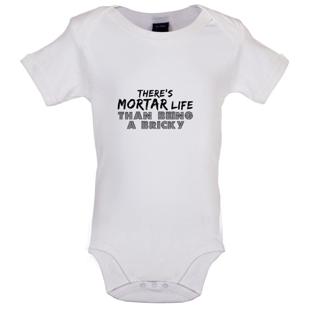 There Is Mortar Life Baby T Shirt