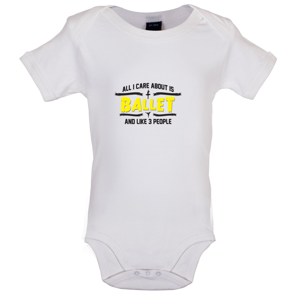 All I Care About Is Ballet Baby T Shirt
