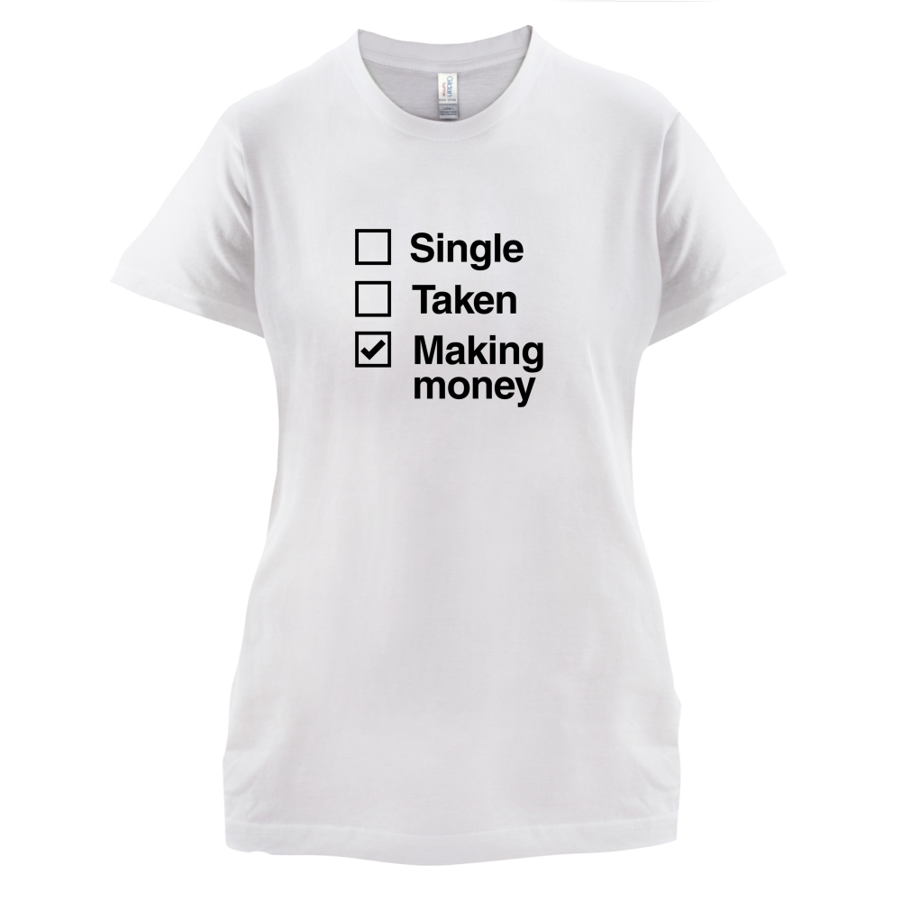 Single Taken Making Money T Shirt
