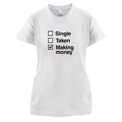Single Taken Making Money T Shirt