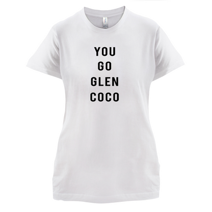 You Go Glen Coco T Shirt
