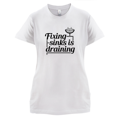 Fixing Sinks Is Draining T Shirt