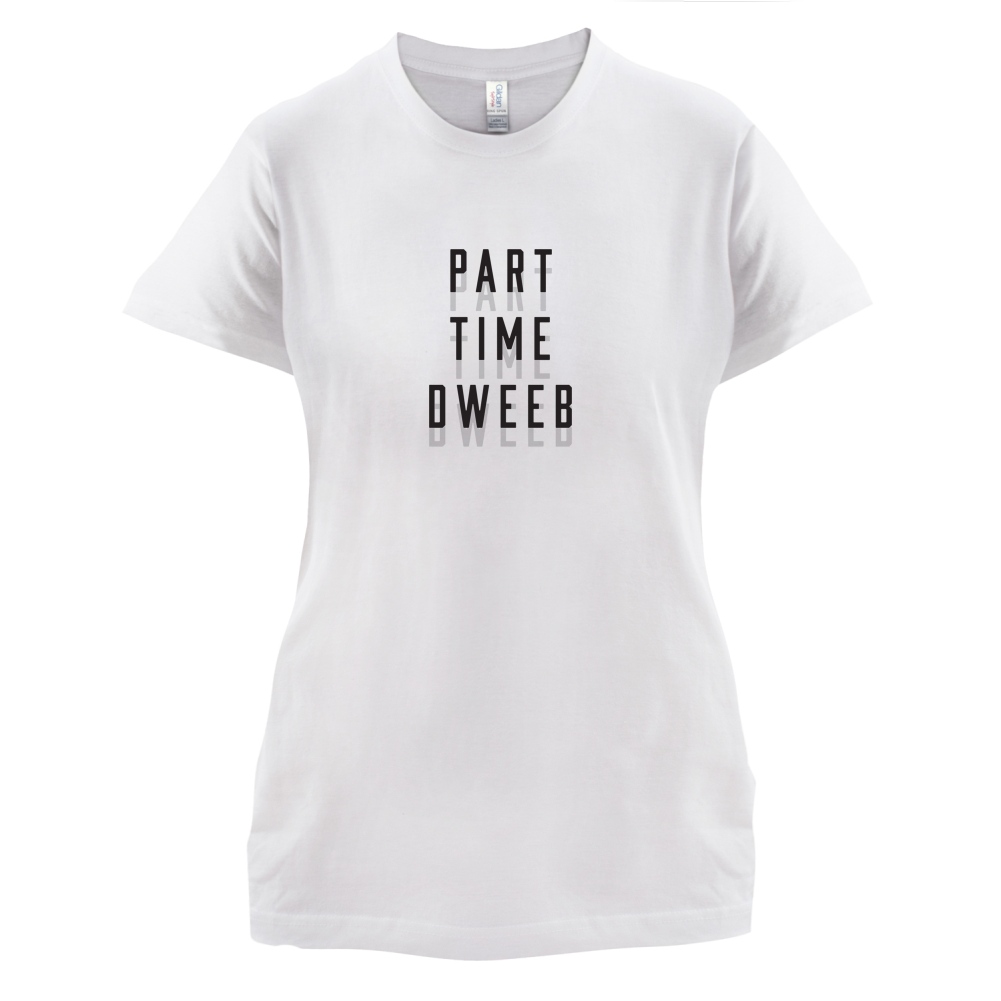 Part Time Dweeb T Shirt