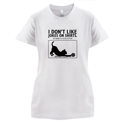 Don't Like Jokes Here's A Kitten T Shirt