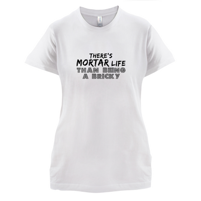 There Is Mortar Life T Shirt