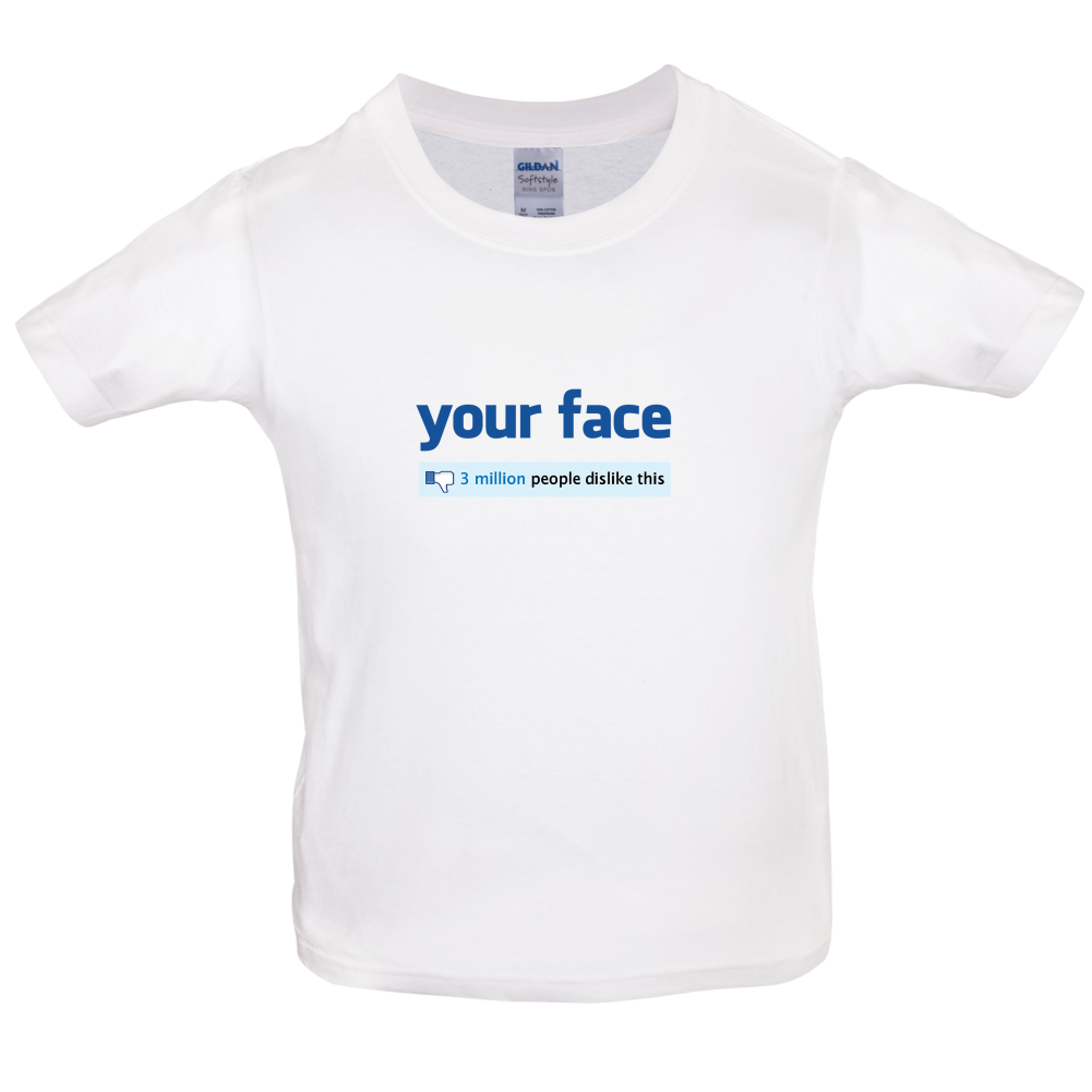 Your Face Dislike Kids T Shirt