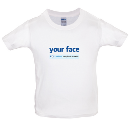 Your Face Dislike Kids T Shirt