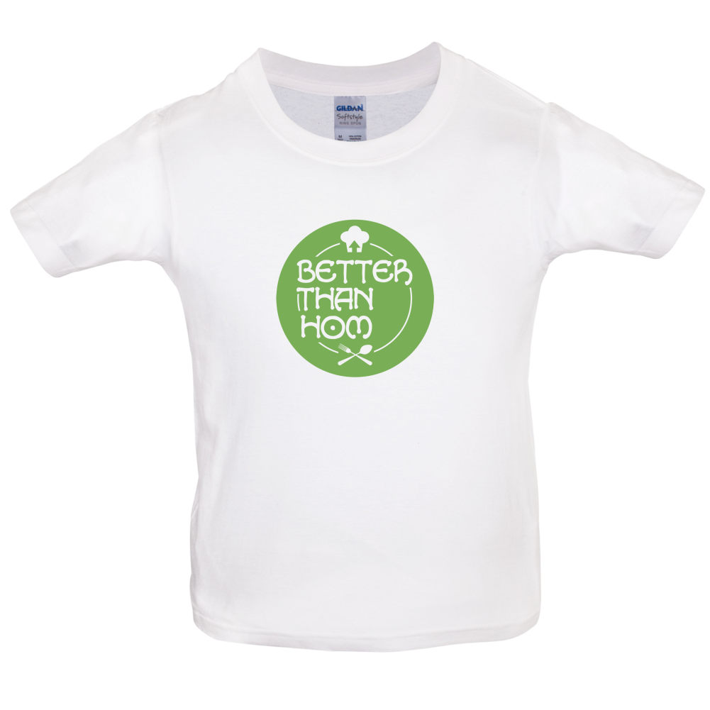 Better Than Hom Kids T Shirt