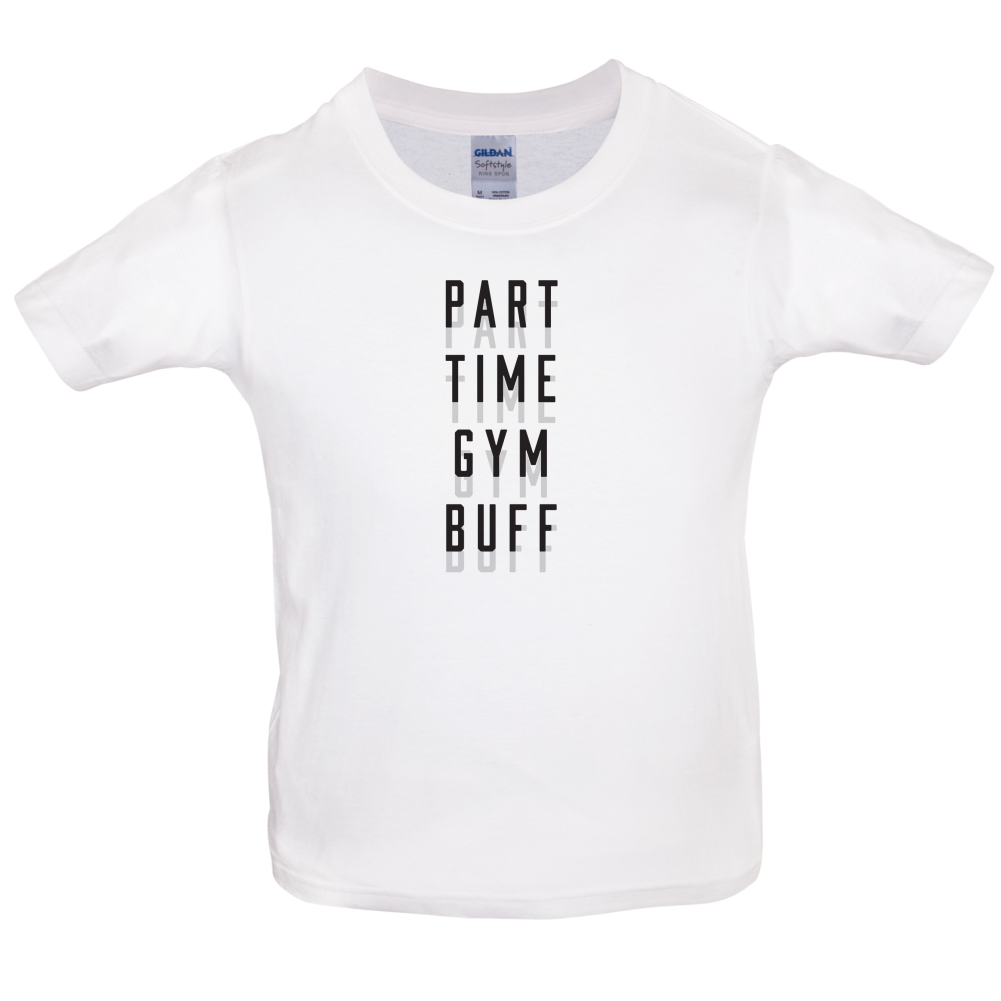 Part Time Gym Buff Kids T Shirt
