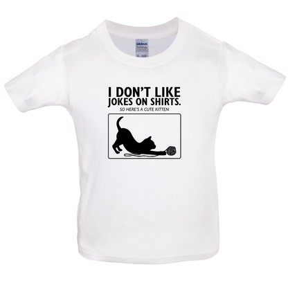 Don't Like Jokes Here's A Kitten Kids T Shirt