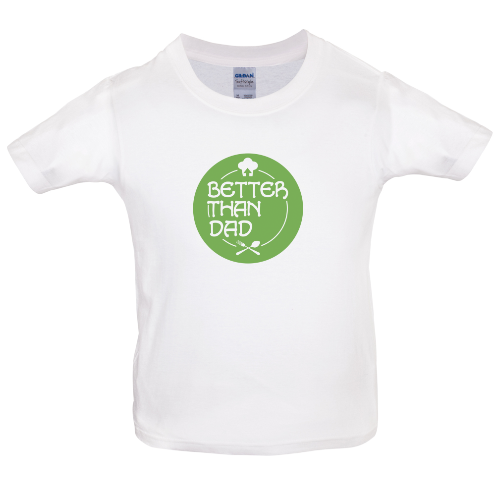 Better Than Dad Kids T Shirt