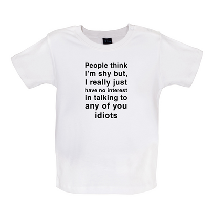 People Think I'm Shy Baby T Shirt