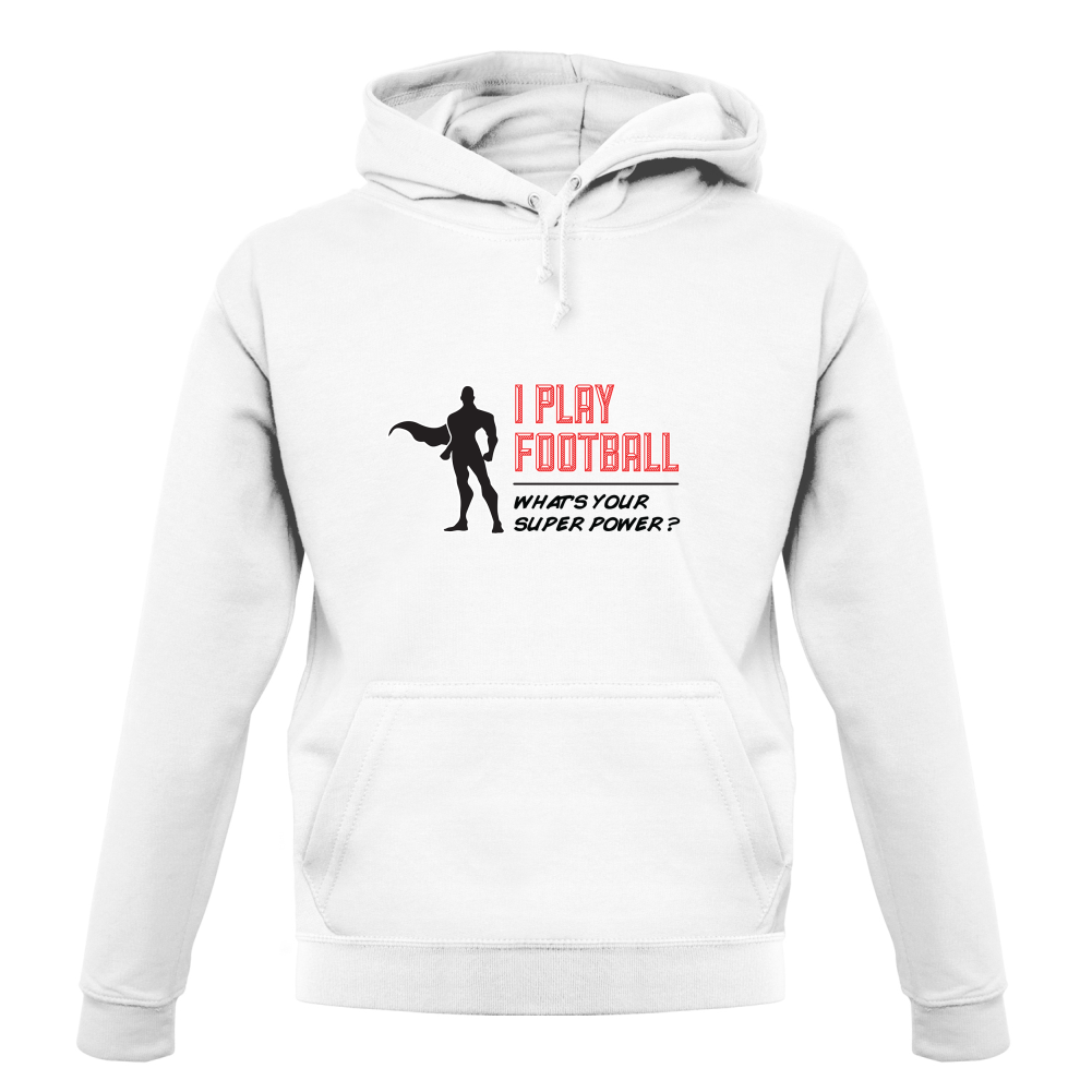 I Play Football Whats Your Super Power MALE Design T Shirt