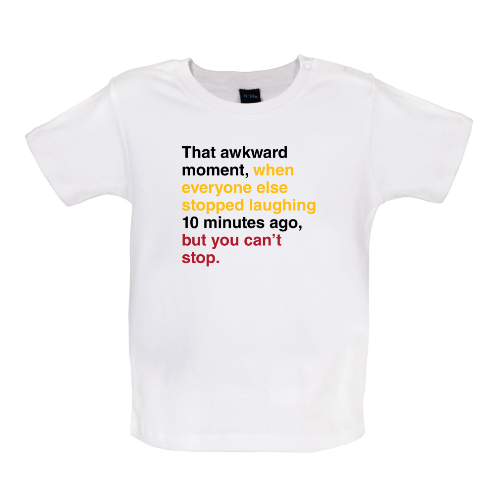 That Awkward Moment When Everyone Stopped Laughing Baby T Shirt