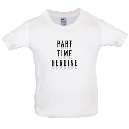 Part Time Heroine Kids T Shirt