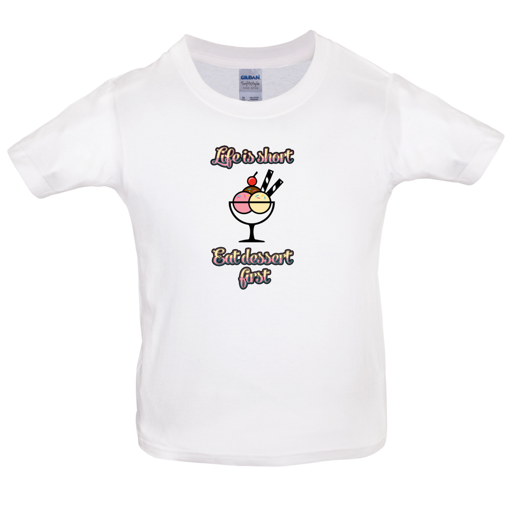 Life Is Short Eat Dessert First Kids T Shirt