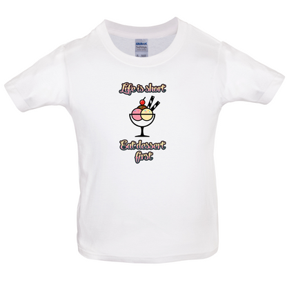 Life Is Short Eat Dessert First Kids T Shirt