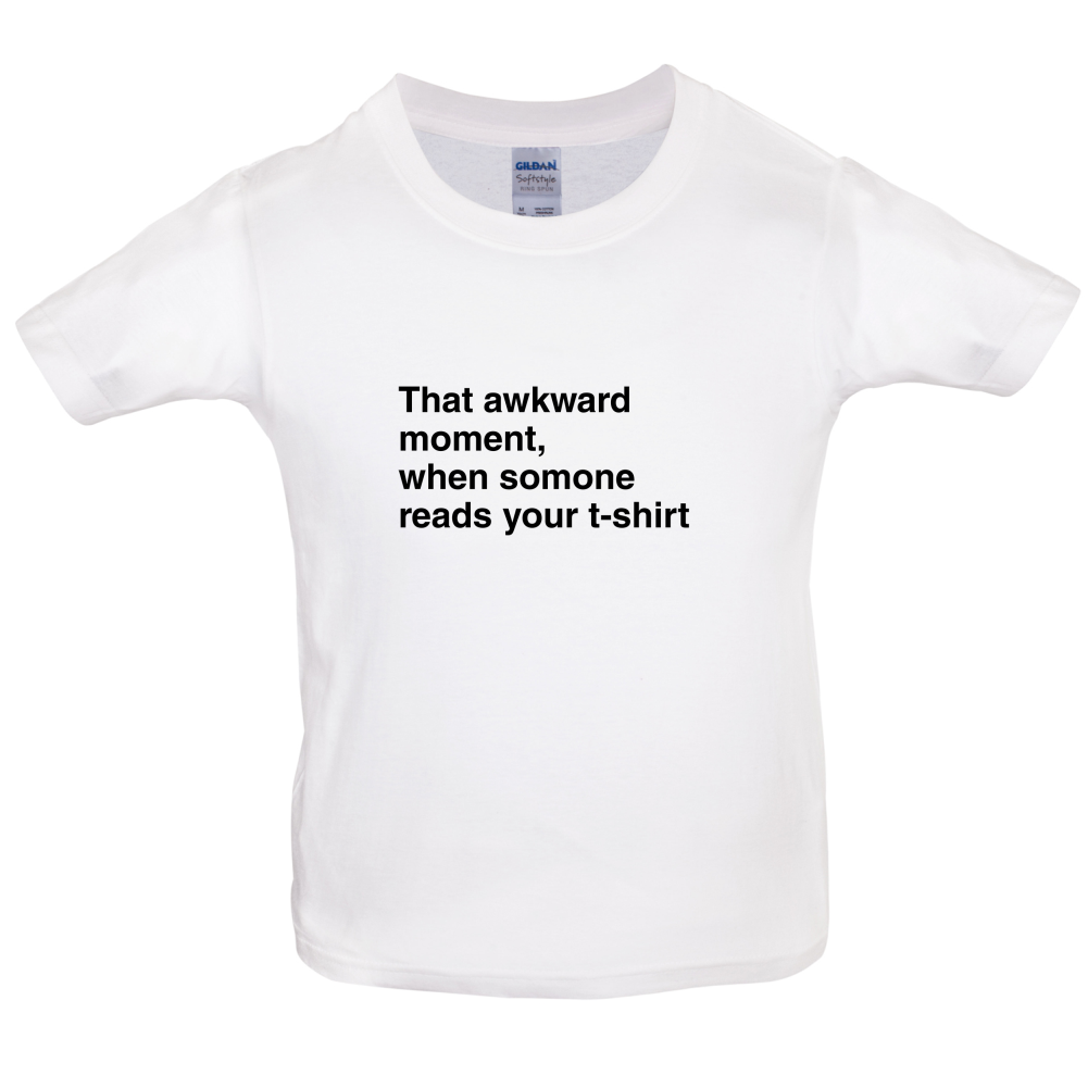 That Awkward Moment Someone Reads My Tshirt Kids T Shirt