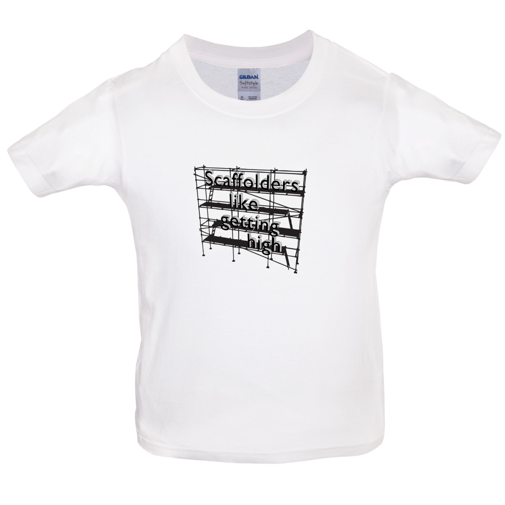 Scaffolders Like Getting High Kids T Shirt