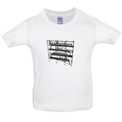 Scaffolders Like Getting High Kids T Shirt