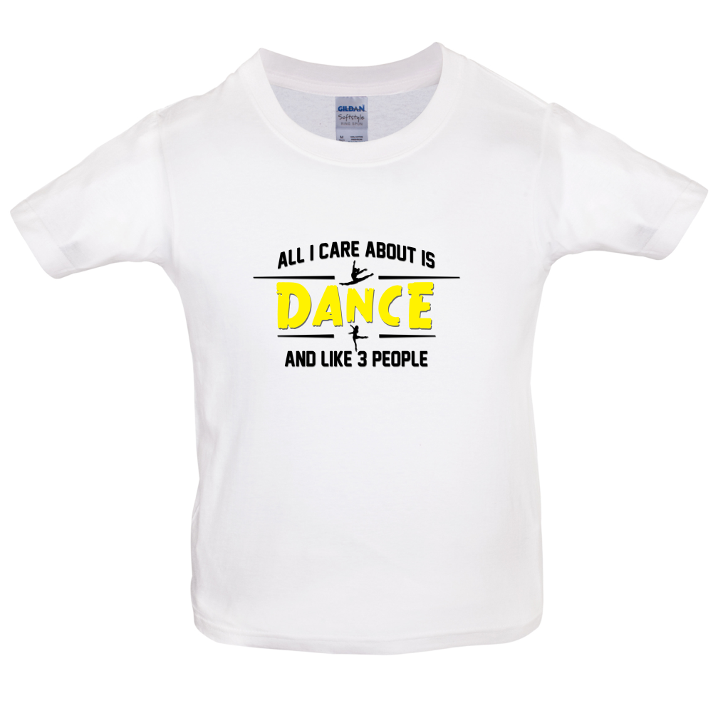 All I Care About Is Dance Female Kids T Shirt