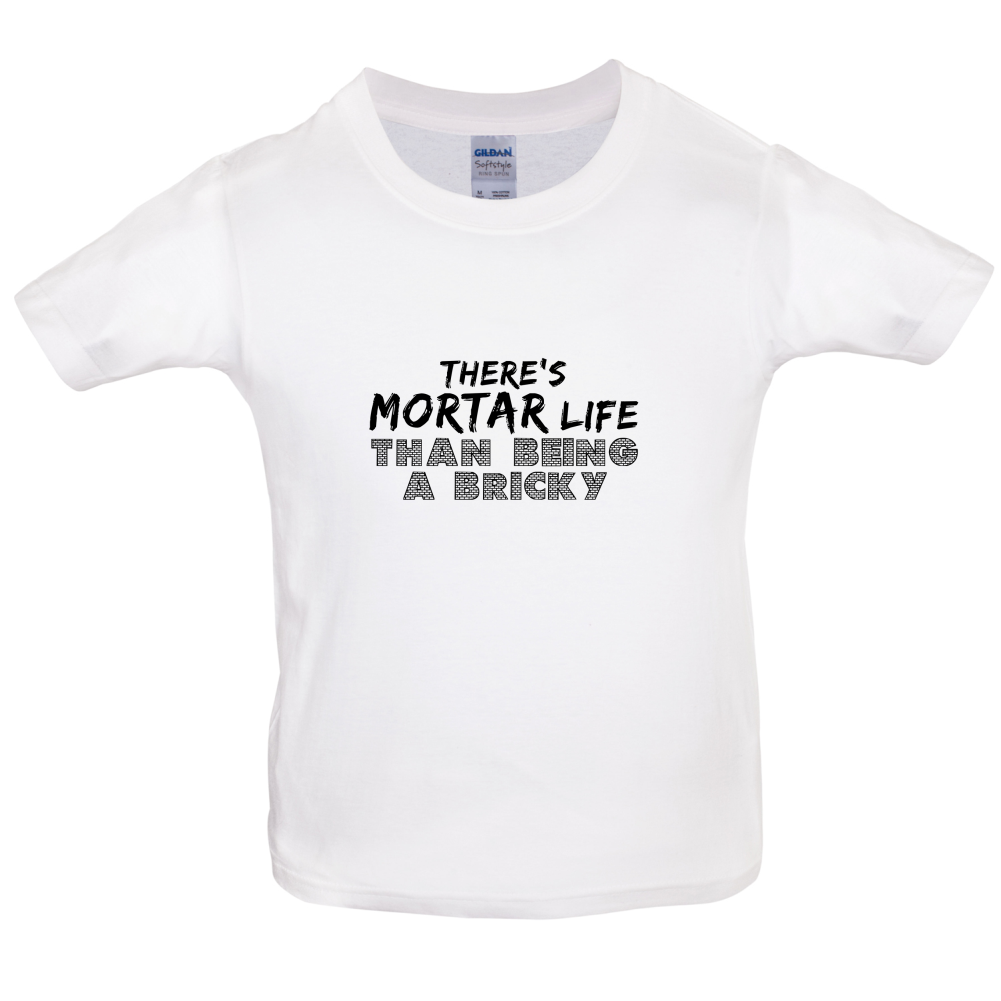 There Is Mortar Life Kids T Shirt