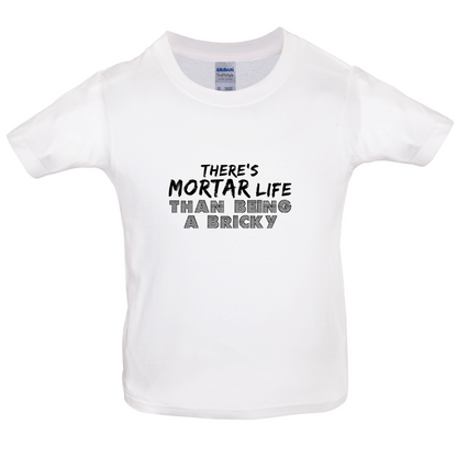 There Is Mortar Life Kids T Shirt