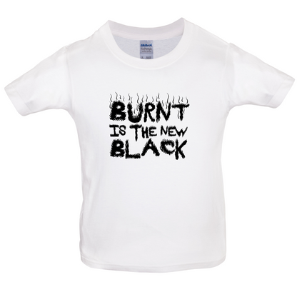 Burnt Is The New Black Kids T Shirt