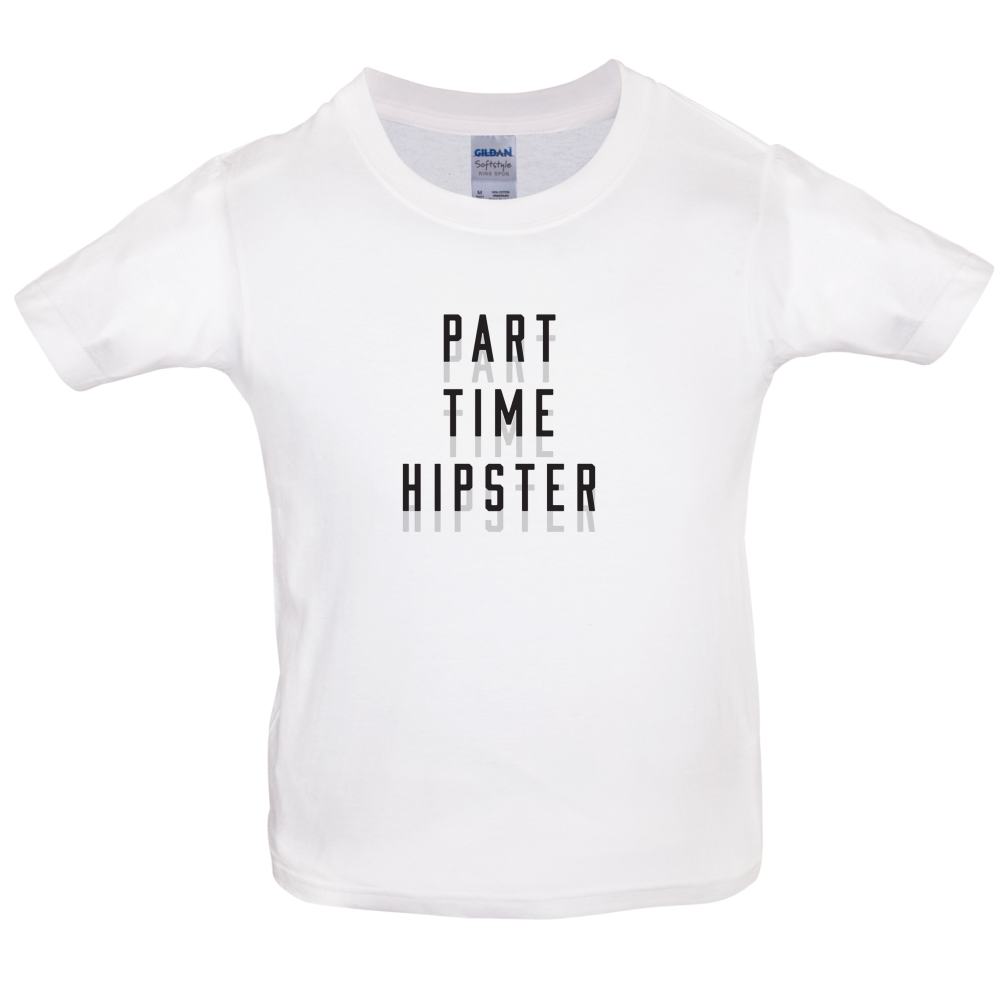 Part Time Hipster Kids T Shirt