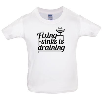 Fixing Sinks Is Draining Kids T Shirt