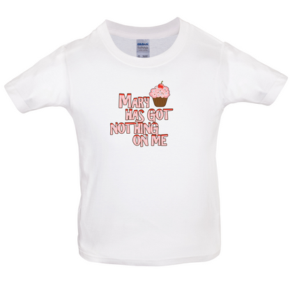Mary Has Got Nothing On Me Kids T Shirt