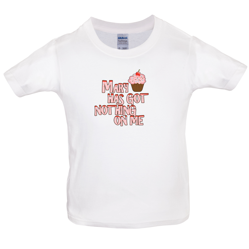 Mary Has Got Nothing On Me Kids T Shirt