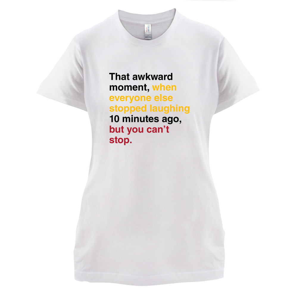 That Awkward Moment When Everyone Stopped Laughing T Shirt